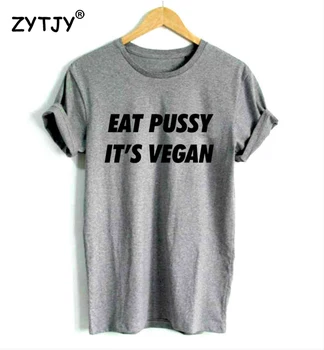Comer el coño de su vegana Letras de Impresión de las Mujeres de la Camiseta de Algodón Casual Divertida Camiseta Para Chica Top Camiseta Hipster Tumblr Nave de la Gota HH-29